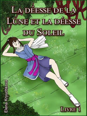 cover image of La déesse de la Lune et la déesse du Soleil. Livre 1